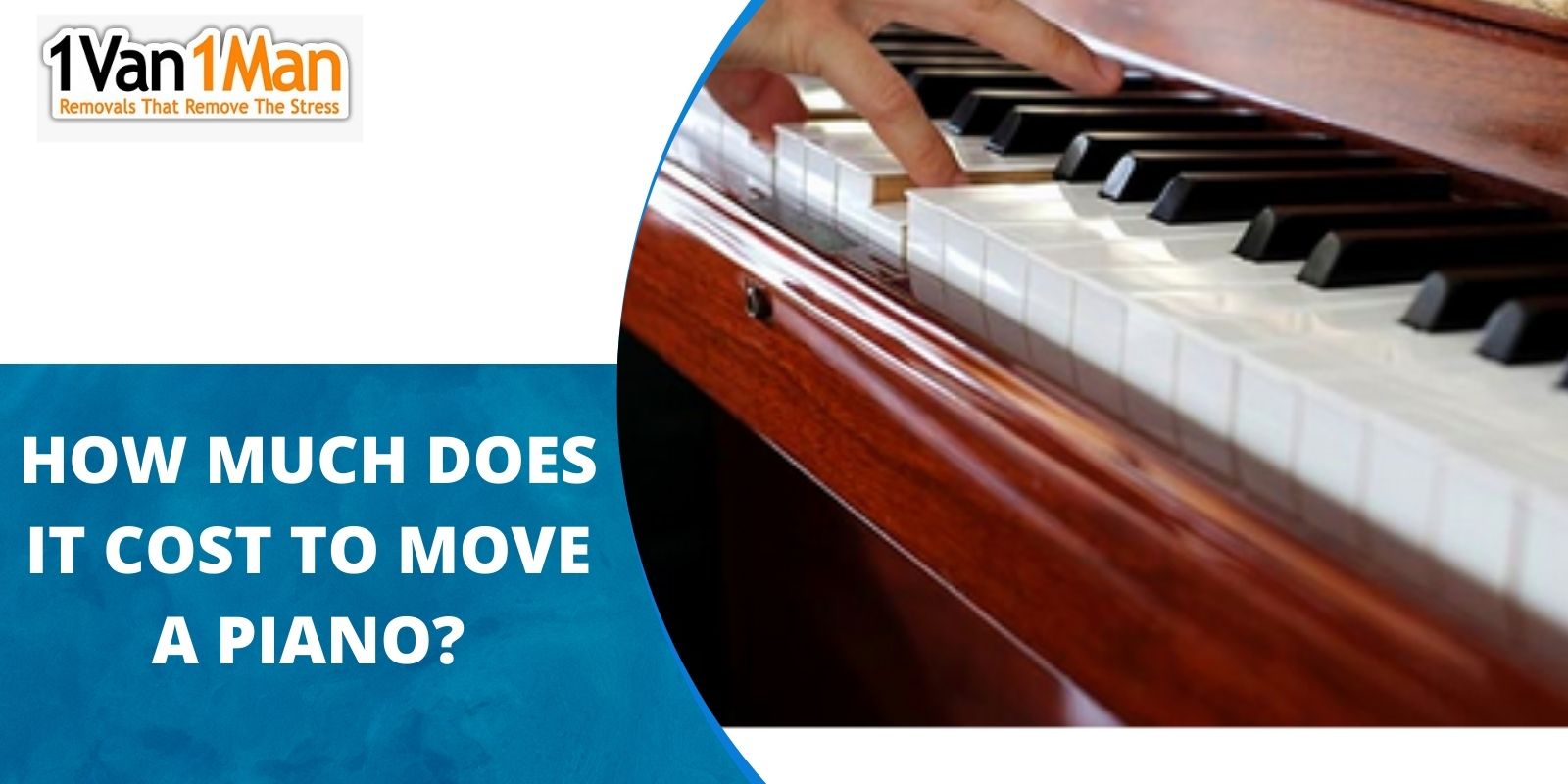 How Much Does It Cost to Move a Piano? 1 Van 1 Man®